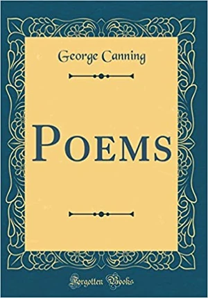 George Canning, Poems (1767). Forgotten Books, 2018. Courtesy Amazon.com.