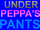 Under Peppa's Pants!