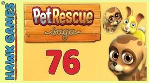 Pet_Rescue_Saga_Level_76_-_3_Stars_Walkthrough,_No_Boosters