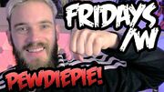 Fridayswithpewdiepie