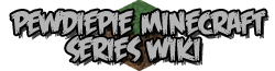 PewDiePie Minecraft Series Wiki