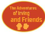 The Adventures Of Irving and Friends Episodes