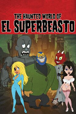 The Haunted World of El Superbeasto - Rotten Tomatoes