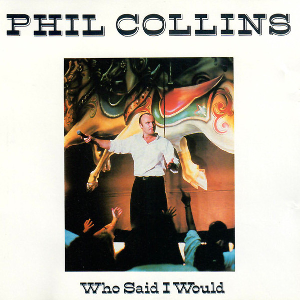 Who Said I Would Phil Collins Wiki Fandom