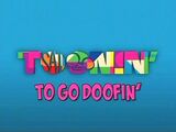 Toonin' To Go Doofin'