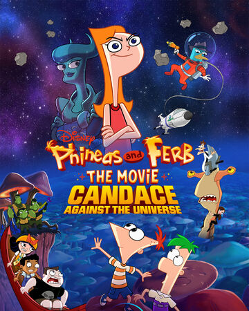 Phineas And Ferb The Movie: Candace Against The Universe | Phineas And Ferb Wiki | Fandom