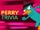 Perry Trivia