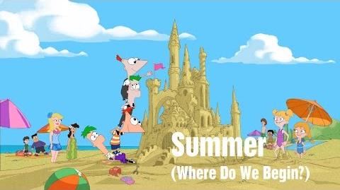 Phineas_and_Ferb_-_Summer_(Where_Do_We_Begin?)