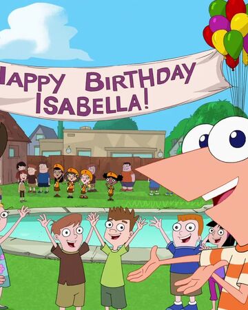 Happy Birthday Isabella Phineas And Ferb Wiki Fandom - happy birthday roblox id code