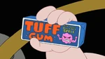 It's TUFF GUM!