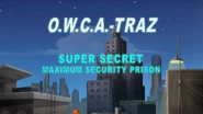 The O.W.C.A.-Traz Super Secret Maximum Security Prison.