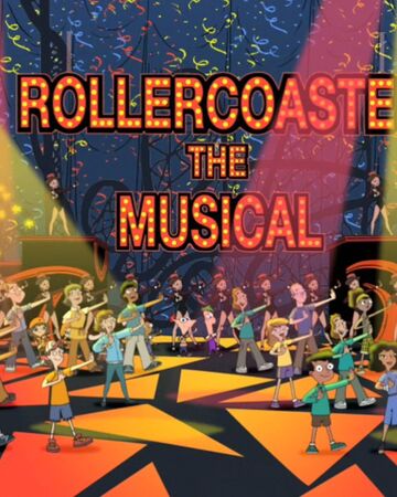 Rollercoaster The Musical Phineas And Ferb Wiki Fandom Rollercoaster The Musical Phineas And Ferb Wiki Fandom