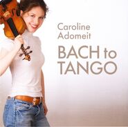 Caroline Adomeit - Bach to Tango AA