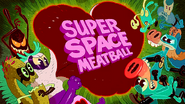 Super Space Meatball, S1E8