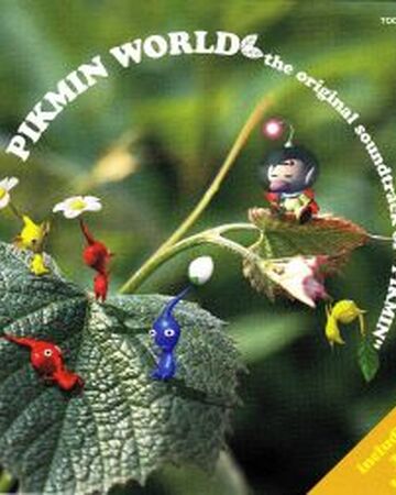 Pikmin World The Original Soundtrack Of Pikmin Wiki Pikmin Fandom Pikmin World The Original Soundtrack Of Pikmin Wiki Pikmin Fandom