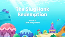 The Slug Hank Redemption