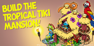 Build the Tropical Tiki mansion!