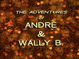 The Adventures of André & Wally B