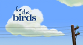 For the Birds title card.png