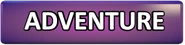 FNaF World - Seleção de slots - Botão ADVENTURE.png (27 kB) O botão "ADVENTURE" usado para começar esse modo de jogo ao iniciar um novo jogo.