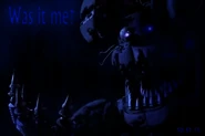 Segundo teaser do quarto jogo. Pode se notar que Nightmare Bonnie utiliza o modelo "springlock" devido às suas argolas nos olhos e os 5 dedos na mão. Além disso, a frase "Was it me?" pode ser vista.