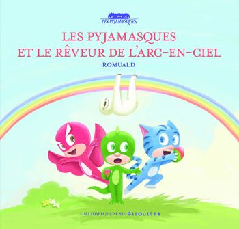 Les Pyjamasques et le rêveur de l'arc-en-ciel Front Cover