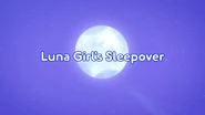 Luna Girl's Sleepover Title Card