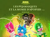 Les Pyjamasques et la momie d’Apophis, Tome I
