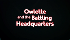 Owlette and the Battling Headquarters.png