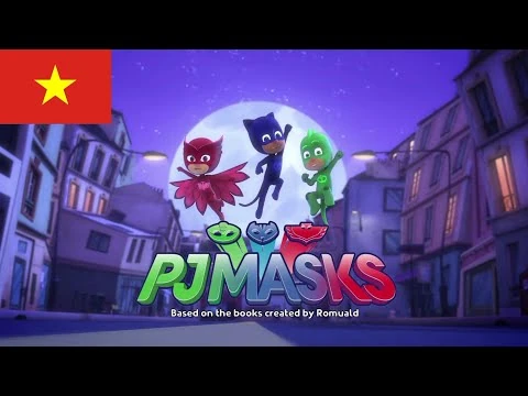 PJ_Masks_-_Intro_(Tiếng_Việt-Vietnamese)