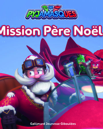 Mission Pere Noel Pj Masks Wiki Fandom