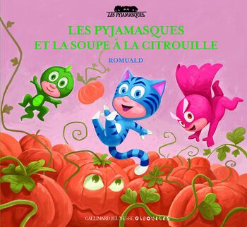 Les Pyjamasques et la soupe à la citrouille Front Cover