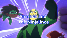 Pharaoh and The Ninjalinos Title Card.png
