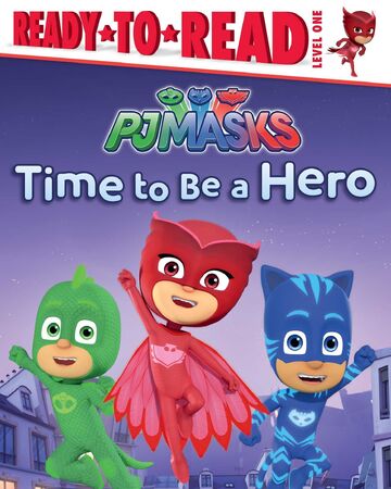 Time To Be A Hero Book Pj Masks Wiki Fandom