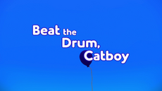 Beat the Drum, Catboy.png