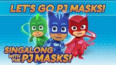 PJ_Masks_-_♪♪_Let's_Go_PJ_Masks!_♪♪_(New_Song_2016!)