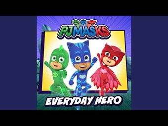 Everyday Hero, PJ Masks Wiki
