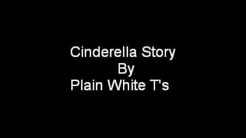 Cinderella Story By Plain White T's