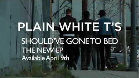 Plain_White_T's_-_Should've_Gone_To_Bed_-_New_EP_Available_April_9th,_2013_on_iTunes