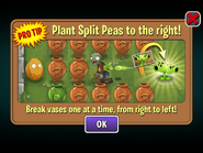 A hint involving the player to plant Split Pea to the right and break vases carefully (happens when the player loses in the second Vasebreaker level)