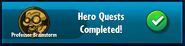 The player has completed Professor Brainstorm's Hero Quests