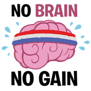 A brain with the phrase "No Brain, no Gain"