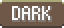 Dark