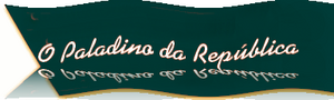 O Paladino da República.png