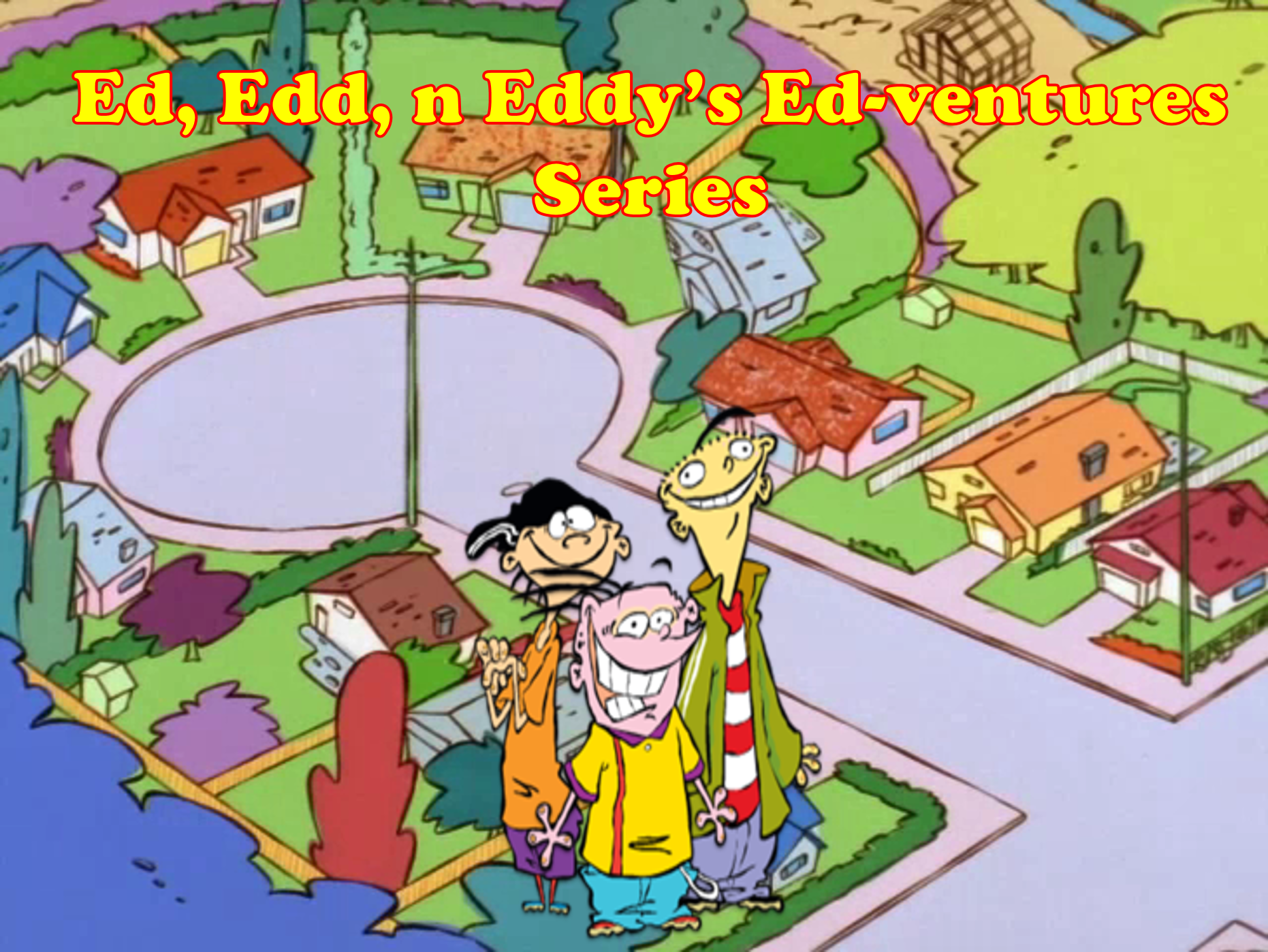 Du, Dudu e Edu - Ed, Edd n' Eddy, The Mis EDventures 