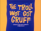 The Troll Wot Got Gruff