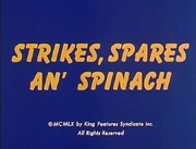 Strikes, Spares, Spinach