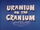 Uranium on the Cranium