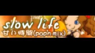 Slow_life_「甘い時間(pop'n_mix)」