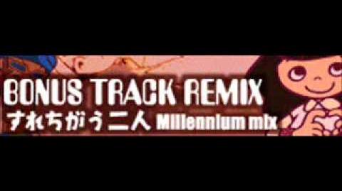 BONUS TRACK REMIX 「すれちがう二人 Millennium mix」